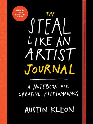 The Steal Like an Artist Journal: A Notebook for Creative Kleptomaniacs image number 0