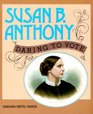 Susan B. Anthony: Daring to Vote image number 0