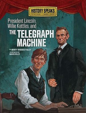 President Lincoln, Willie Kettles, and the Telegraph Machine image number 0