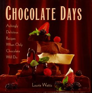 Chocolate Days: Achingly Delicious Recipes When Only Chocolate Will Do image number 0