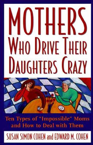 Mothers Who Drive Their Daughters Crazy image number 0
