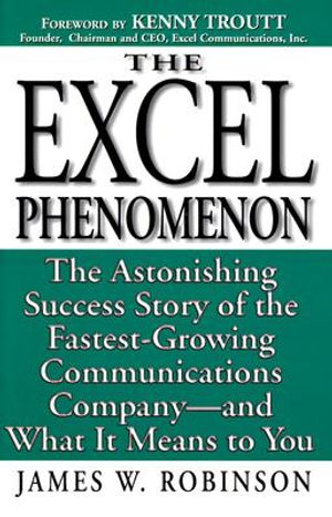 The Excel Phenomenon: The Astonishing Success Story of the Fastest-Growing Communications Company-- And What It Means to You image number 0