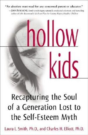 Hollow Kids: Recapturing the Soul of a Generation Lost to the Self-Esteem Myth image number 0