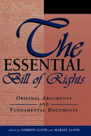 The Essential Bill of Rights: Original Arguments and Fundamental Documents image number 0