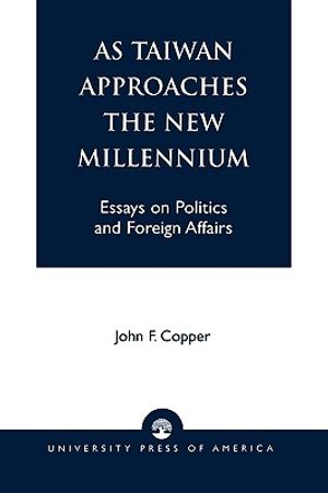 As Taiwan Approaches the New Millennium: Essays on Politics and Foreign Affairs image number 0