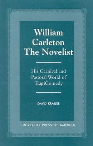 William Carleton the Novelist: His Carnival and Pastoral World of Tragicomedy image number 0