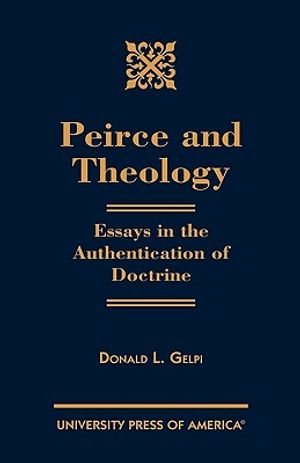 Peirce and Theology: Essays in the Authentication of Doctrine image number 0