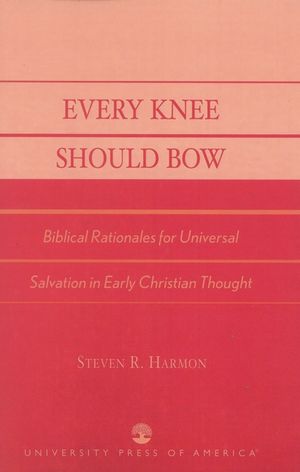 Every Knee Should Bow: Biblical Rationales for Universal Salvation in Early Christian Thought image number 0