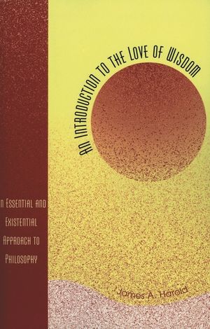 An Introduction to the Love of Wisdom: An Essential and Existential Approach to Philosophy image number 0