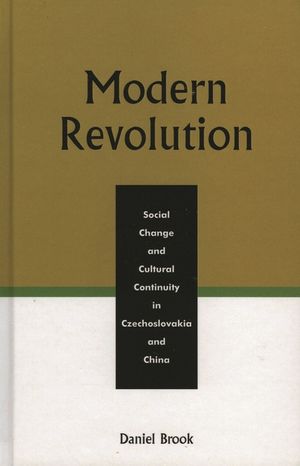 Modern Revolution: Social Change and Cultural Continuity in Czechoslovakia and China image number 0