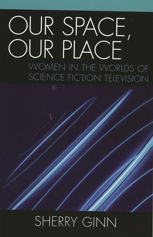 Our Space, Our Place: Women in the Worlds of Science Fiction Television image number 0