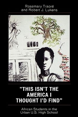 This Isn't the America I Thought I'd Find: African Students in the Urban U.S. High School image number 0