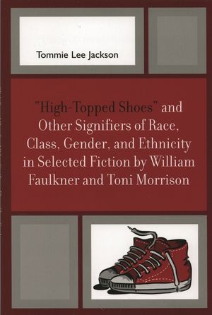 'High-Topped Shoes' and Other Signifiers of Race, Class, Gender and Ethnicity in Selected Fiction by William Faulkner and Toni Morrison image number 0