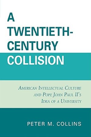 A Twentieth-Century Collision: American Intellectual Culture and Pope John Paul II's Idea of a University image number 0