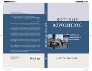 Roots of Revolution: The Press and Social Change in Latin America image number 0