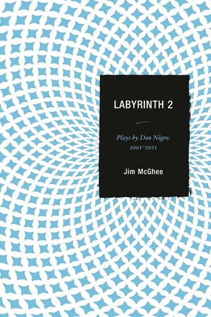 Labyrinth 2: Plays by Don Nigro: 2001-2011 image number 0