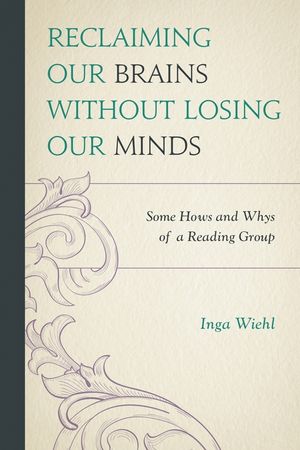 Reclaiming Our Brains Without Losing Our Minds: Some Hows and Whys of a Reading Group image number 0