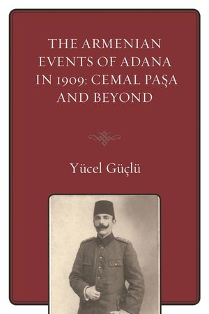 The Armenian Events Of Adana In 1909: Cemal Pasa And Beyond image number 0
