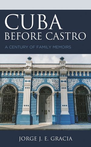 Cuba before Castro: A Century of Family Memoirs image number 0