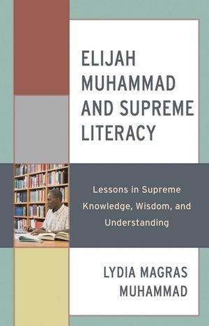 Elijah Muhammad and Supreme Literacy: Lessons in Supreme Knowledge, Wisdom, and Understanding image number 0