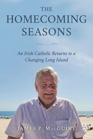 The Homecoming Seasons: An Irish Catholic Returns to a Changing Long Island image number 0