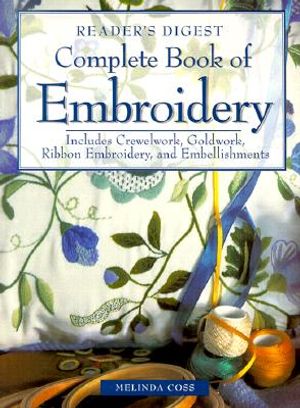 Complete Book of Embroidery: Includes Crewelwork, Goldwork, Ribbon Embroidery, and Embellishments image number 0