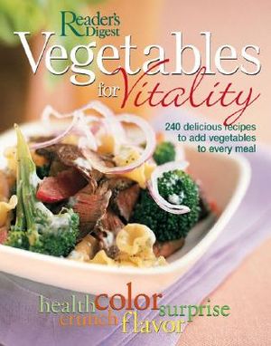 Vegetables for Vitality: 240 Delicious Recipes to Add Vegetables to Every Meal image number 0
