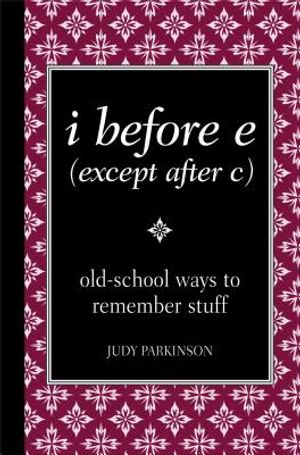 I Before E (Except After C): Old-School Ways to Remember Stuff image number 0