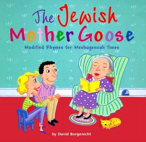 Jewish Mother Goose: Modified Rhymes for Meshugennah Times image number 0