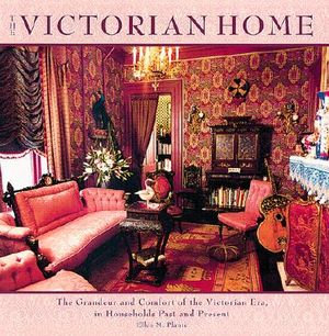 Victorian Home: The Grandeur and Comfort of the Victorian Era, in Households Past and Present image number 0