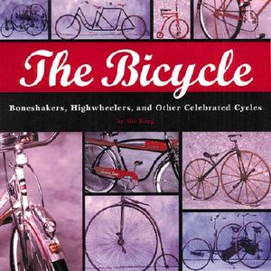 The Bicycle: Boneshakers, Highwheelers, and Other Celebrated Cycles image number 0