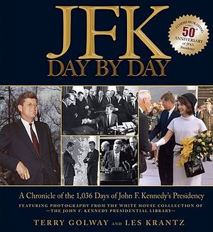 JFK: Day by Day: A Chronicle of the 1,036 Days of John F. Kennedy's Presidency image number 0