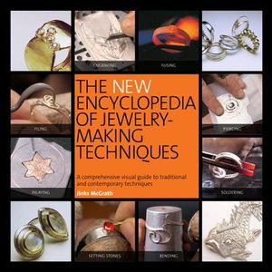 The New Encyclopedia of Jewelry-Making Techniques: A Comprehensive Visual Guide to Traditional and Contemporary Techniques image number 0