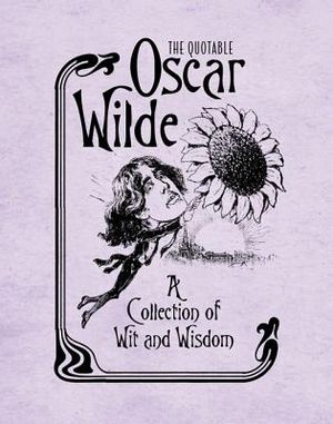 The Quotable Oscar Wilde: A Collection of Wit and Wisdom image number 0
