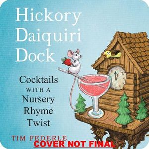 Hickory Daiquiri Dock: Cocktails with a Nursery Rhyme Twist image number 0