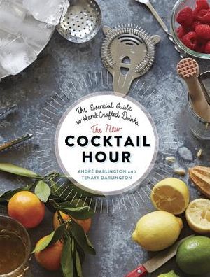 The New Cocktail Hour: The Essential Guide to Hand-Crafted Drinks image number 0