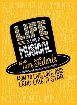 Life Is Like a Musical: How to Live, Love, and Lead Like a Star image number 0