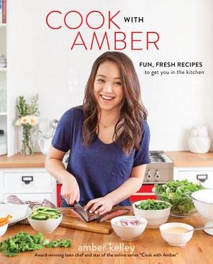 Cook with Amber: Fun, Fresh Recipes to Get You in the Kitchen image number 0