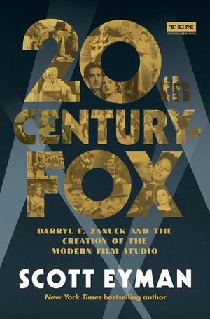 20th Century-Fox: Darryl F. Zanuck and the Creation of the Modern Film Studio image number 0