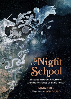 The Night School: Lessons in Moonlight, Magic, and the Mysteries of Being Human image number 0