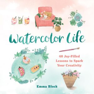 Watercolor Life: 40 Joy-Filled Lessons to Spark Your Creativity image number 0