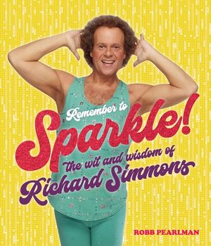 Remember to Sparkle!: The Wit & Wisdom of Richard Simmons image number 0