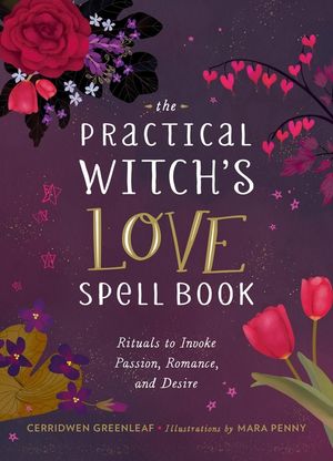 The Practical Witch's Love Spell Book: For Passion, Romance, and Desire image number 0