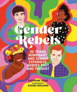 Gender Rebels: 30 Trans, Nonbinary, and Gender Expansive, Heroes Past and Present image number 0
