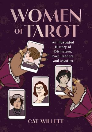 Women of Tarot: An Illustrated History of Divinators, Card Readers, and Mystics image number 0
