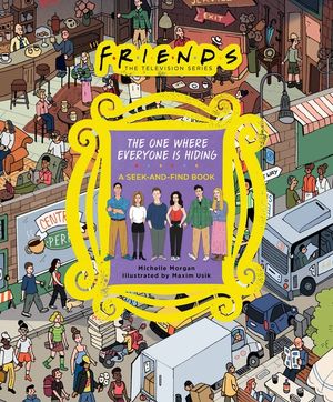 Friends: The One Where Everyone Is Hiding: A Seek-And-Find Book image number 0