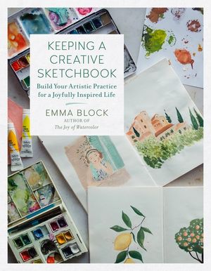 Keeping a Creative Sketchbook: Build Your Artistic Practice for a Joyfully Inspired Life image number 0