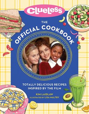 Clueless the Official Cookbook: Totally Delicious Recipes Inspired by the Film image number 0