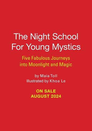 The Night School for Young Mystics: Five Fabulous Field Trips Into Moonlight and Magic image number 0
