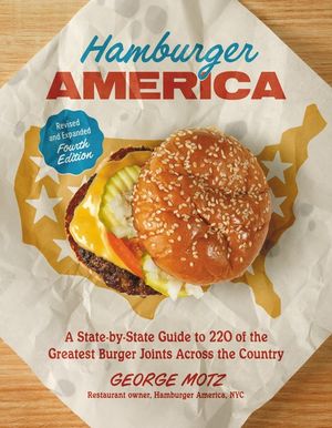 Hamburger America (Revised and Expanded Fourth Edition): A State-By-State Guide to 220 of the Greatest Burger Joints Across the Country image number 0